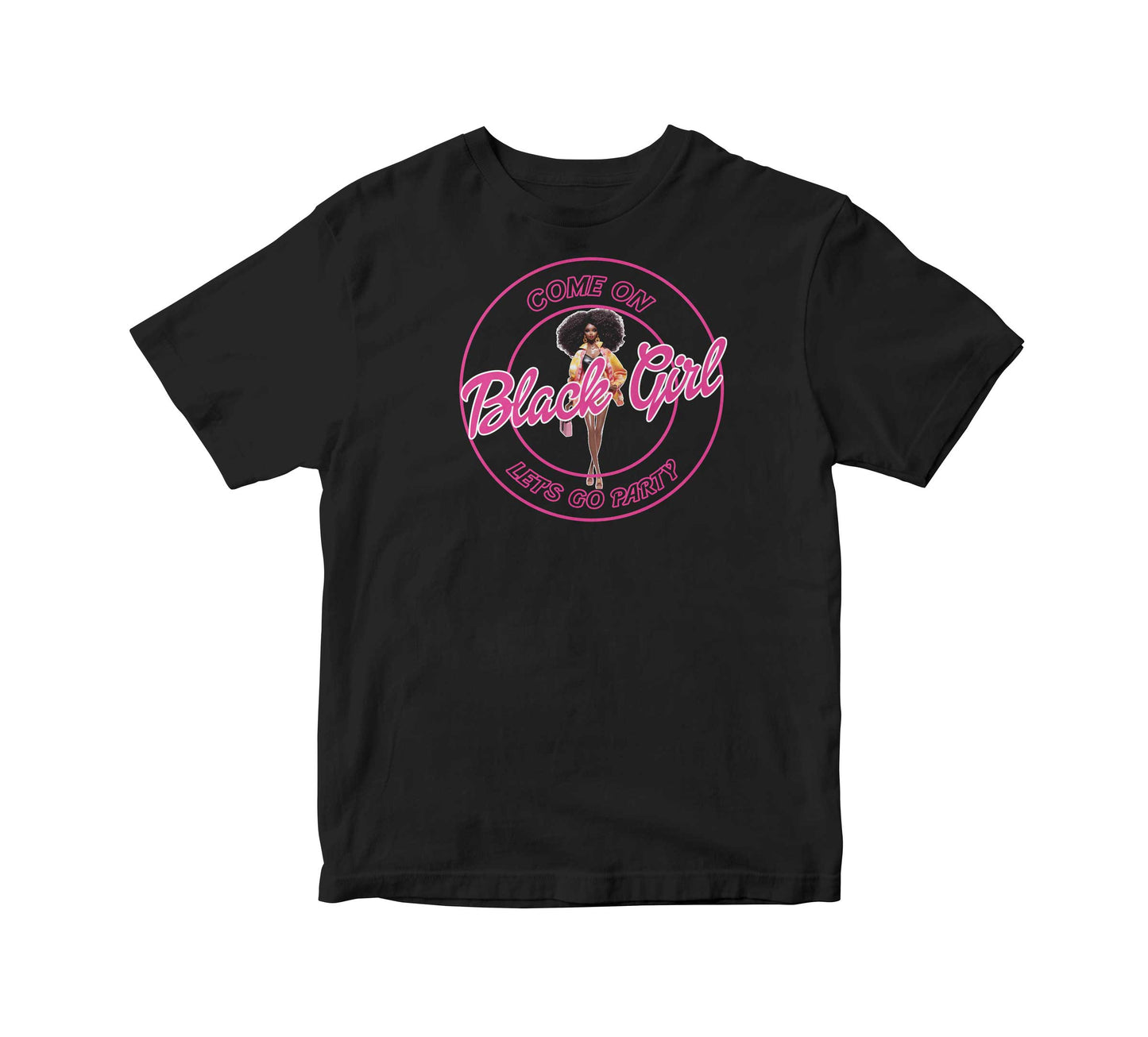 Come On Black Girl Let's Go Party Adult Unisex T-Shirt