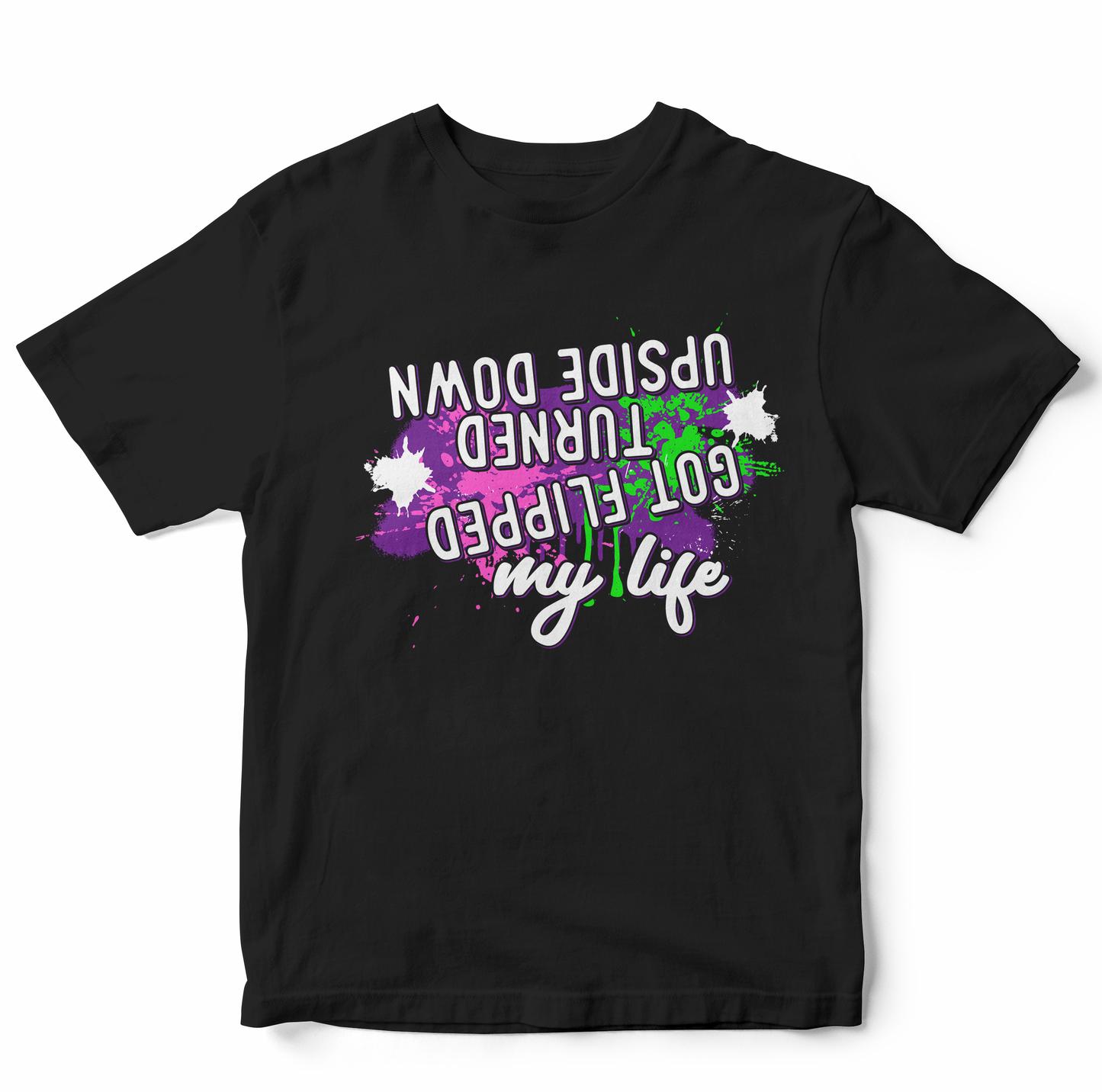 Life Got Turned Upside Down Adult Unisex T-Shirt