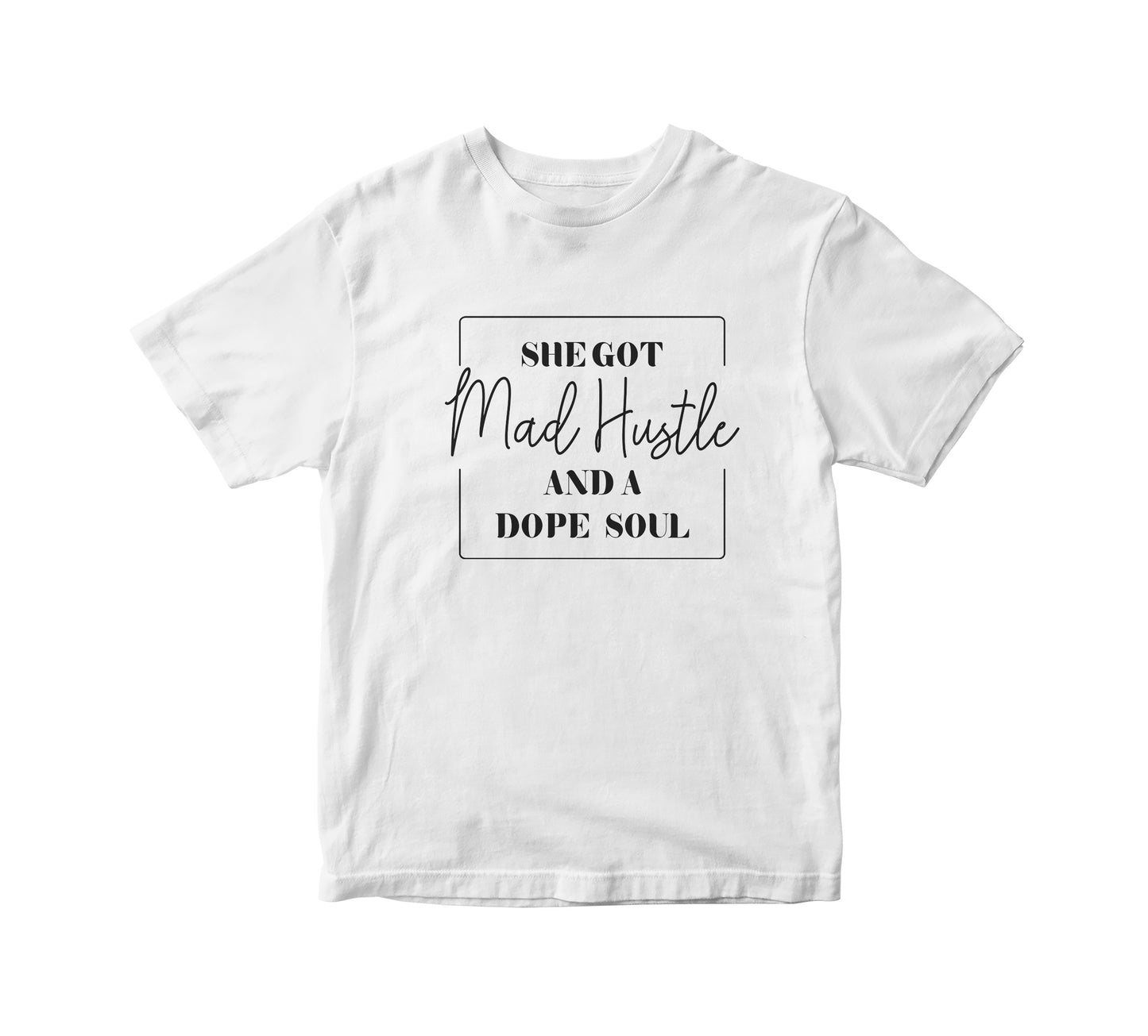 She Got Mad Hustle With a Dope Soul Adult Unisex T-Shirt