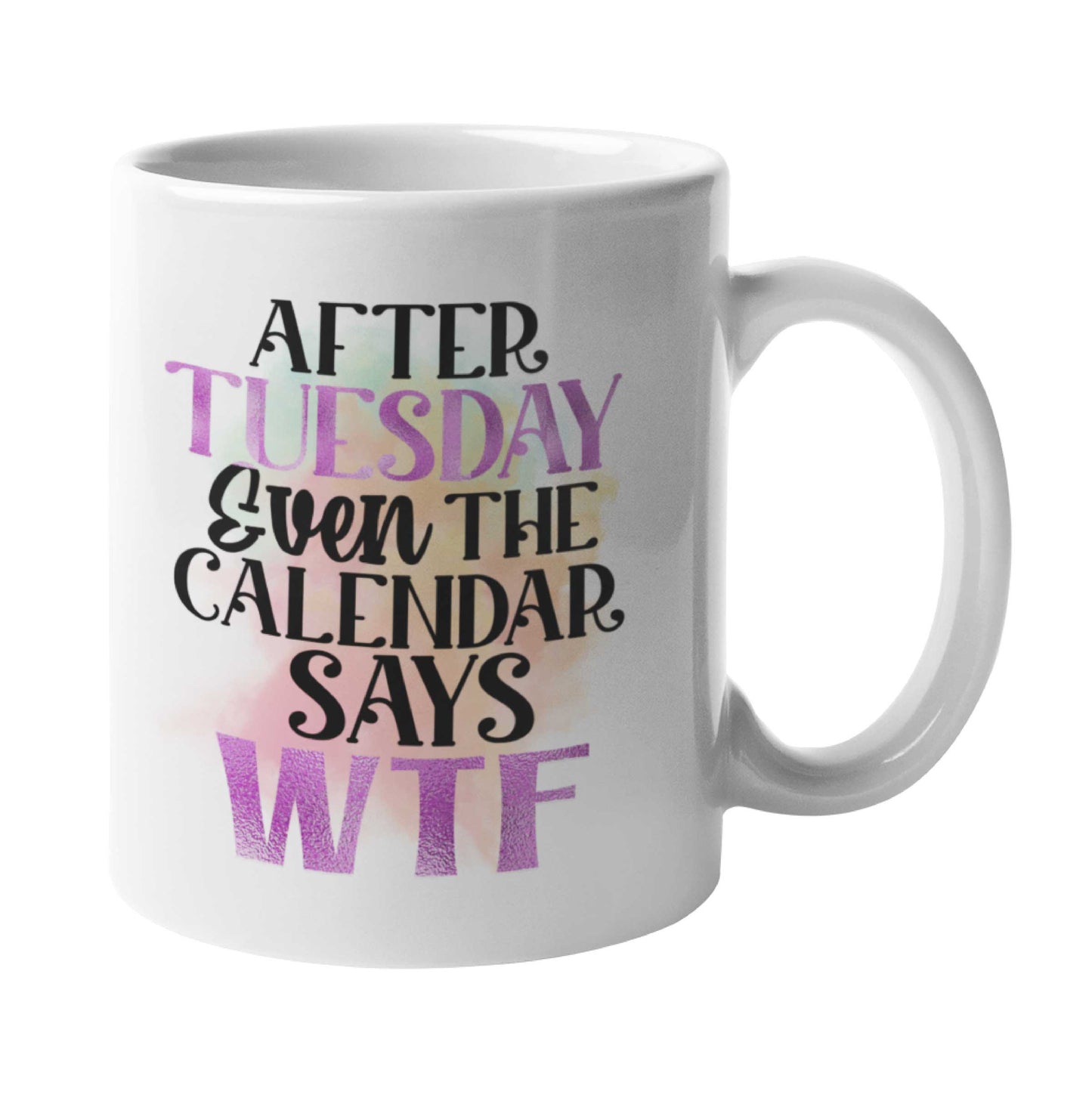 After Tuesday Coffee Mug
