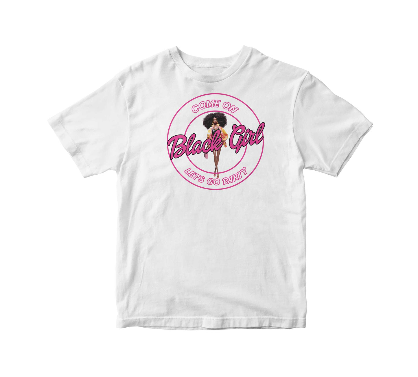 Come On Black Girl Let's Go Party Adult Unisex T-Shirt