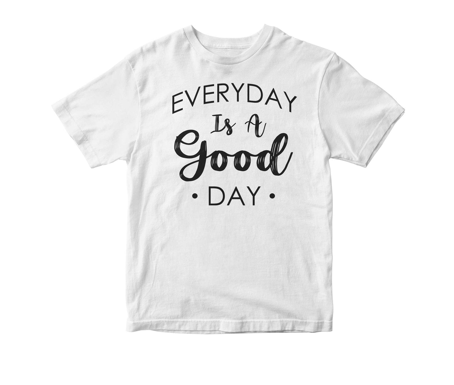 Everyday Is A Good Day Adult Unisex T-Shirt