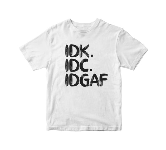 I Don't Know, I Don't Care Adult Unisex T-Shirt