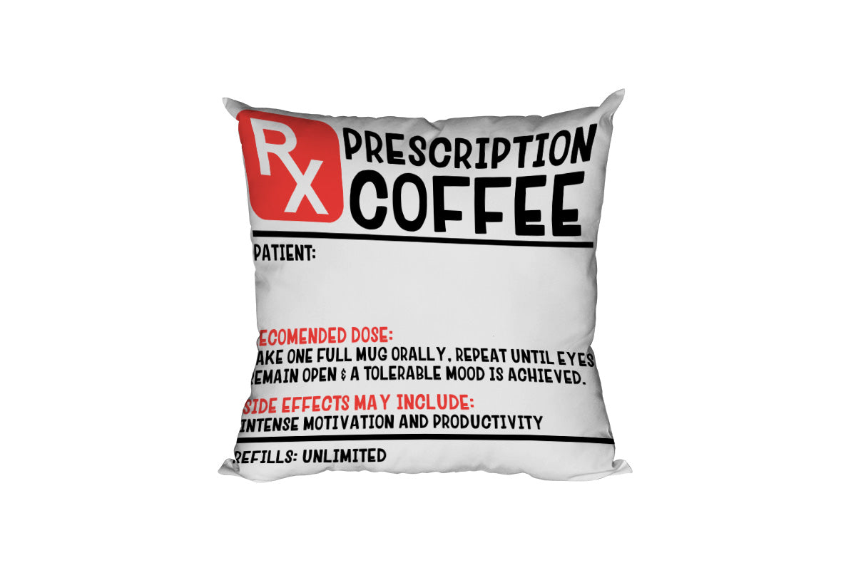 Prescription Coffee Pillow Cover 15.75 x 15.75 in