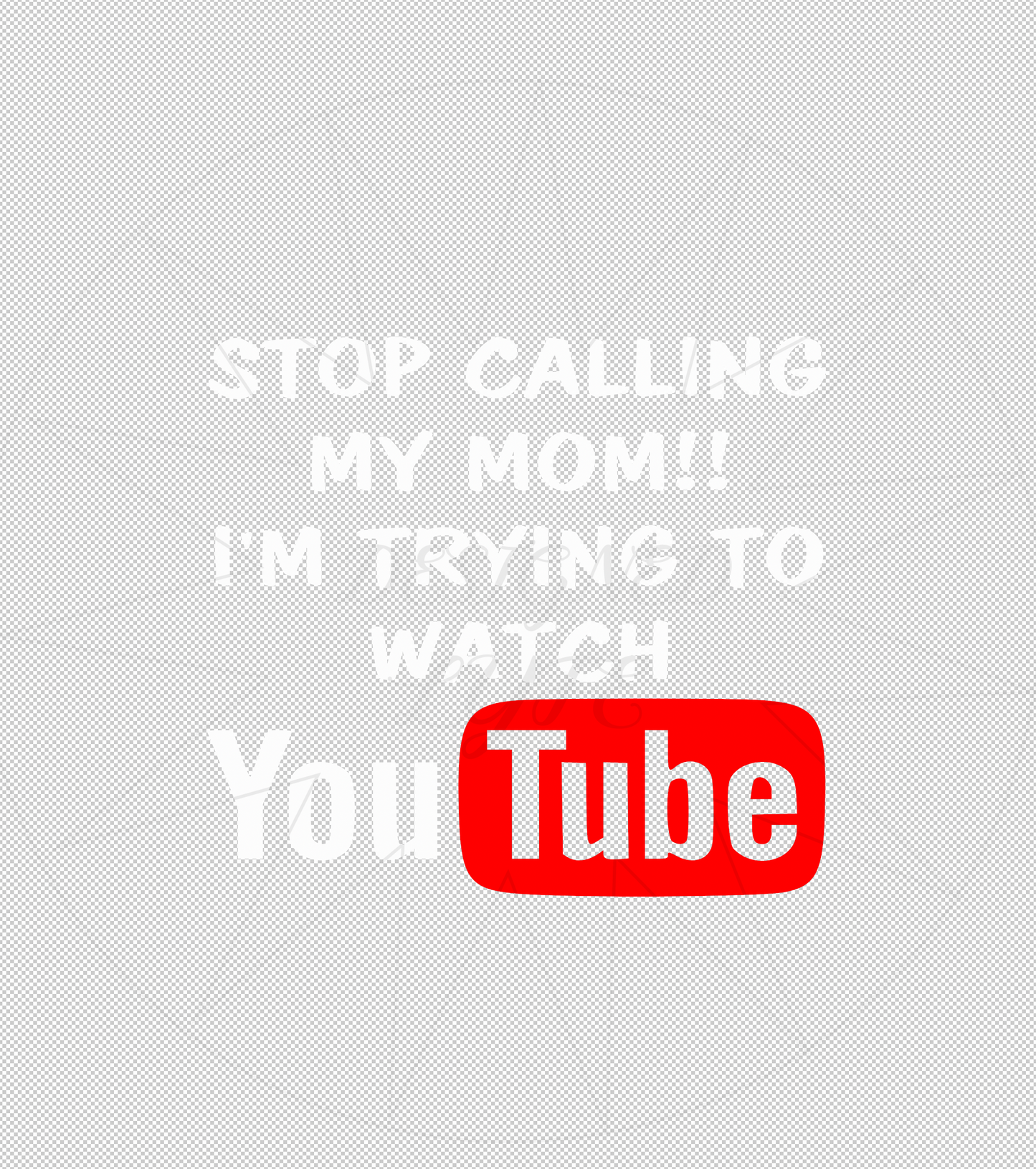 Stop Calling My Mom YouTube DTF Transfer