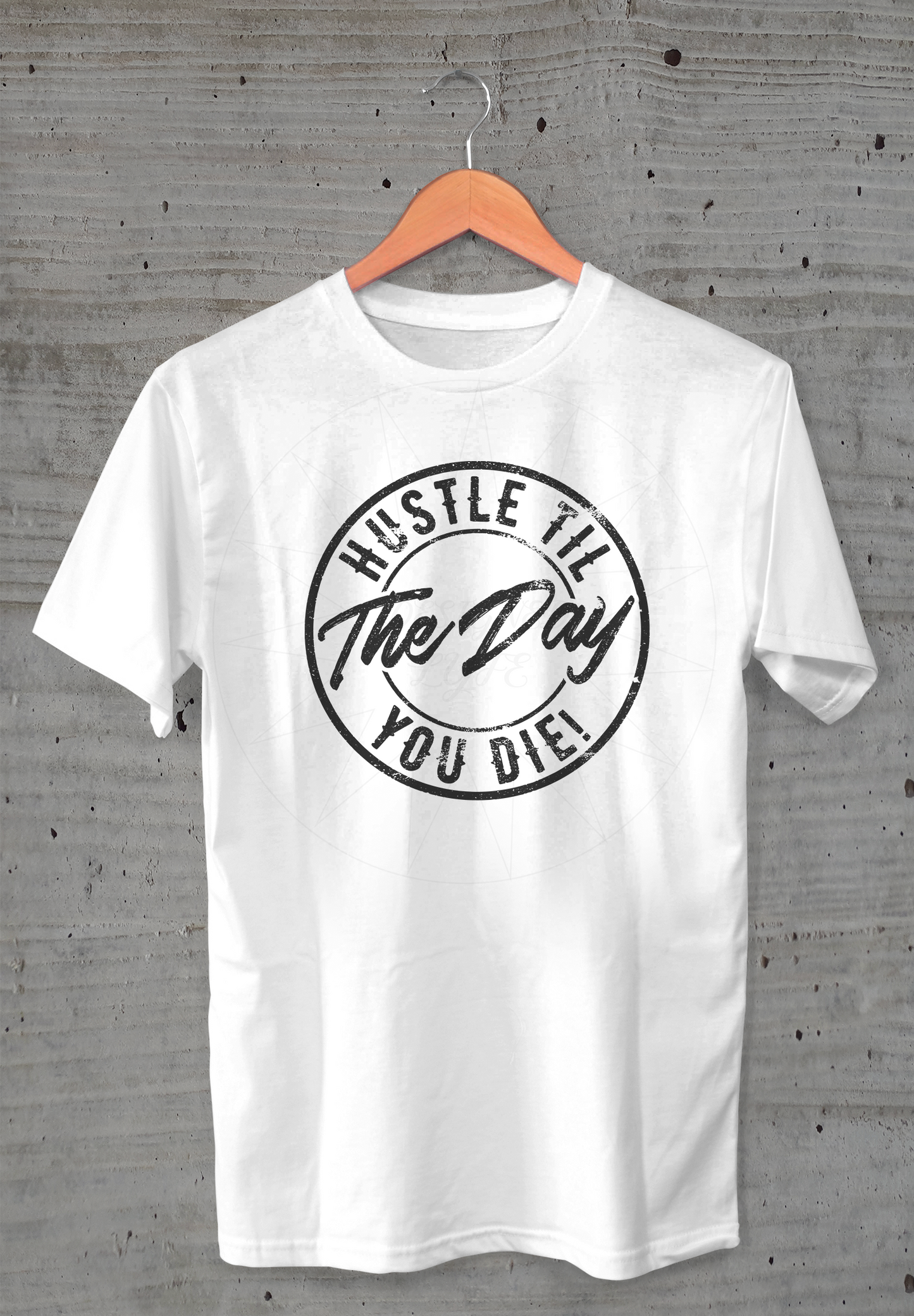 Hustle Til The Day You Die Adult Unisex T-Shirt