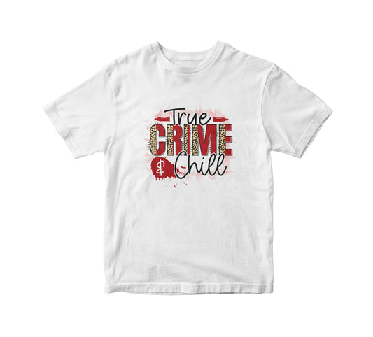 True Crime and Chill T-Shirt
